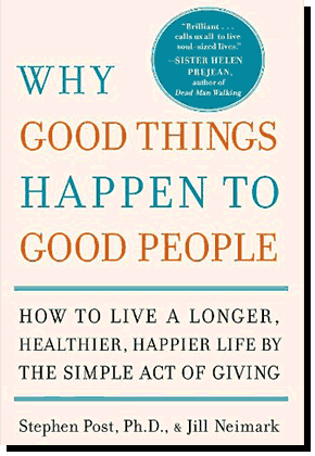 Book by Dr. Stephen G. Post - Why Good Things Happen to Good People